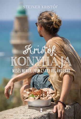 Kristóf konyhája - Mesés menük (nem csak) vegánoknak